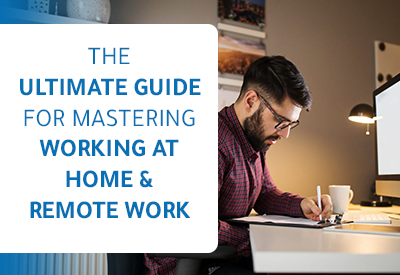 The Ultimate Guide for mastering working at home & remote work