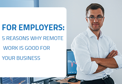 For Employers: 5 Reasons Why Remote Work Is good for your business